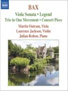 BAX: Viola Sonata / Concert Piece / Legend / Trio in 1 Movement